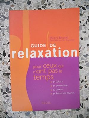 Image du vendeur pour Guide de relaxation pour ceux qui n'ont pas le temps - En voiture, en promenade, au bureau, en faisant ses courses mis en vente par Frederic Delbos