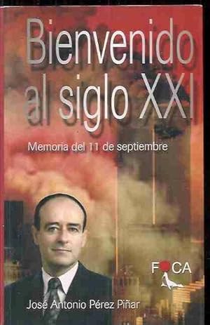 Imagen del vendedor de BIENVENIDO AL SIGLO XXI. MEMORIA DEL 11 DE SEPTIEMBRE (11-S) a la venta por Desvn del Libro / Desvan del Libro, SL