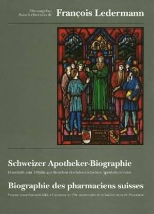 Schweizer Apotheker-Biographie: Festschrift zum 150jährigen Bestehen des Schweizerischen Apotheke...