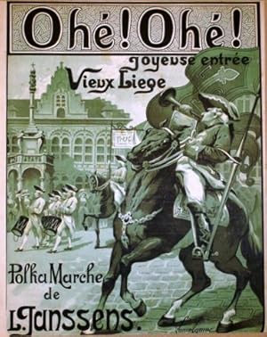 Ohé! Ohé! Joyeuse entrée vieux Liége. Marche polka. Les grads succès des bals masqués du Théâtre ...