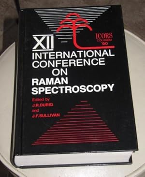 Seller image for Twelfth International Conference on Raman Spectroscopy - Proceedings of Twelfth International Conference on Raman Spectroscopy - 13-17 August 1990 - Columbia, South Carolina for sale by Makovski Books