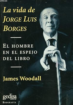 Bild des Verkufers fr LA VIDE DE JORGE LUIS BORGES. EL HOMBRE EN EL ESPEJO DEL LIBRO. zum Verkauf von Le-Livre