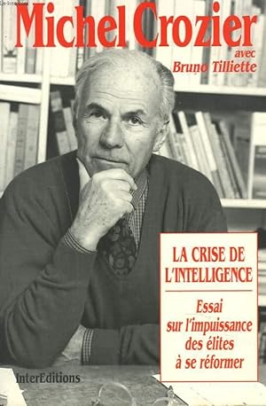 Seller image for LA CRISE DE L'INTELLIGENCE. ESSAI SUR L'IMPUISSANCE DES ELITES A SE REFORMER. for sale by Le-Livre