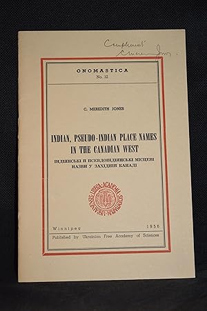 Indian, Pseudo-Indian Place Names in the Canadian West Onomastica No. 12 (Series: Onomastica 12.)