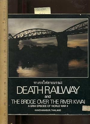 Seller image for Death Railway : The Bridge over the River Kwai : a Grim Episod of World War II / WWII : Kanchanaburi Thailand [pictorial History, Culture, Travel Biography, Burma Rails] for sale by GREAT PACIFIC BOOKS