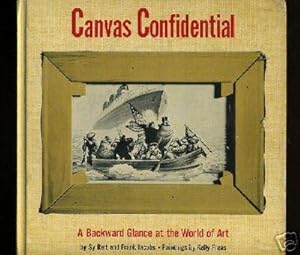 Seller image for Canvas Confidential : a Backward Glance a the World of Art [pictorial Humor, Famous paintings are Viewed, as to What You Would See if You Were Looking Out from the Painting Itself, Comic and Witty for Art lovers] for sale by GREAT PACIFIC BOOKS