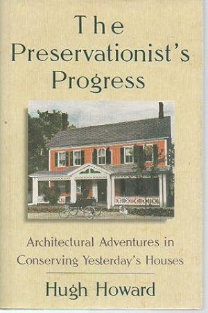 Bild des Verkufers fr The Preservationist's Progress: Architectural Adventures in Conserving Yesterday's Houses zum Verkauf von Bookfeathers, LLC