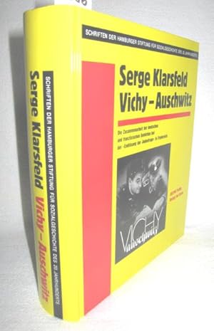 Vichy - Auschwitz (Die Zusammenarbeit der deutschen und französischen Behörden bei der »Endlösung...