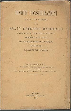 DIVOTE CONSIDERAZIONI SULLA VITA E MORTE DEL BEATO GREGORIO BARBARIGO CARDINALE E VESCOVO DI PADO...