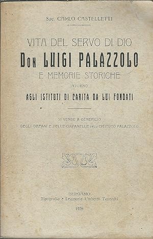 VITA DEL SERVO DI DIO DON LUIGI PALAZZOLO MEMORIE STORICHE INTORNO AGLI ISTITUTI DI CARITA' DA LU...