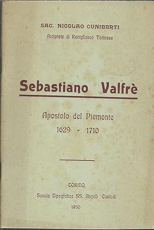 Seller image for SEBASTIANO VALFRE' APOSTOLO DEL PIEMONTE 1629 - 1710 for sale by Libreria Rita Vittadello