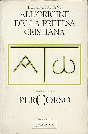 ALL'ORIGINE DELLA PRETESA CRISTIANA VOLUME SECONDO DEL PERCORSO