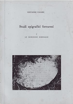 Immagine del venditore per STUDI EPIGRAFICI FERRARESI I LE ISCRIZIONI RIMINALDI ESTRATTI DA "ATTI E MEMORIE"DELLA DEPUTAZIONE PROV.FERRARESE DI STORIA PATRIA SERIE TERZA VOL. XXX (1981 venduto da Libreria Rita Vittadello