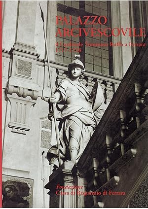 Seller image for PALAZZO ARCIVESCOVILE IL CARDINALE TOMMASO RUFFO A FERRARA 1717 -1738 for sale by Libreria Rita Vittadello
