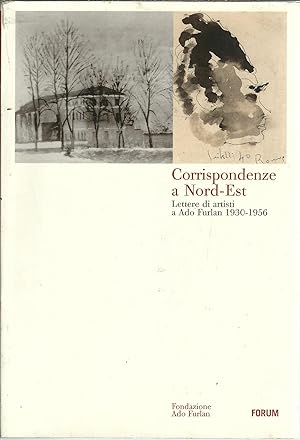 Seller image for CORRISPONDENZE A NORD-EST LETTERE DI ARTISTI A ADO FURLAN 1930-1956 -A CURA DI CATERINA FURLAN for sale by Libreria Rita Vittadello