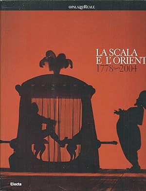 Imagen del vendedor de LA SCALA E L'ORIENTE-1778-2004 PALAZZO REALE - 24 NOVEMBRE 2004- 30 GENNAIO 2005 a la venta por Libreria Rita Vittadello