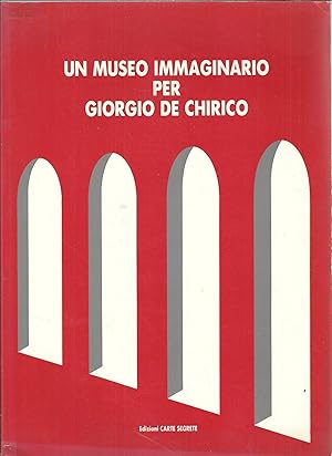 Image du vendeur pour UN MUSEO IMMAGINARIO PER GIORGIO DE CHIRICO 22 PROGETTI mis en vente par Libreria Rita Vittadello