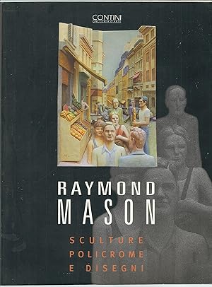 RAYMOND MASON SCULTURE POLICROME E DISEGNI- GALLERIA D'ARTE CONTINI CAMPO S. STEFANO 14 GIUGNO-5 ...