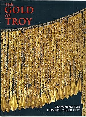THE GOLD OF TROY SEARCHING FOR HOMER'S FABLED CITY - BY VLADIMIR TOLSTIKOV AND MIKHAIL TREISTER -...
