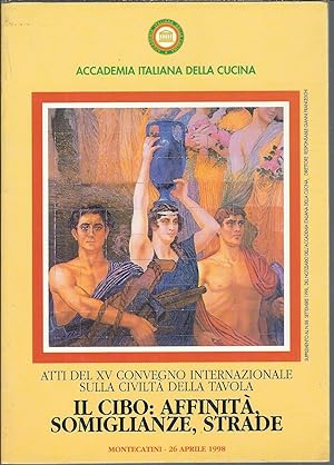 Seller image for IL CIBO:AFFINITA' SOMIGLIANZE, STRADE ATTI DEL CONVEGNO INTERNAZIONALE SULLA CIVILTA' DELLA TAVOLA - MONTECATINI-26 APRI,E 1998 for sale by Libreria Rita Vittadello