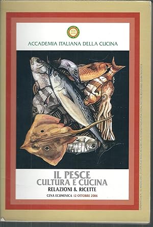 Seller image for IL PESCE - CULTURA E CUCINA RELAZIONI & RICETTE - CENA ECUMENICA 12 OTTOBRE 2006 for sale by Libreria Rita Vittadello