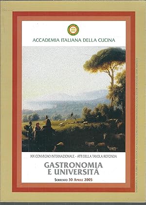 GASTRONOMIA E UNIVERSITA' XIX CONVEGNO INTERNAZIONALE -ATTI DELLA TAVOLA ROTONDA - ORRENTO30 APRI...