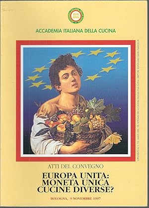 Seller image for EUROPA UNITA:MONETA UNICA CUCINE DIVERSE? ATTI DEL CONVEGNO - BOLOGNA, 9 NOVEMBRE1997 for sale by Libreria Rita Vittadello