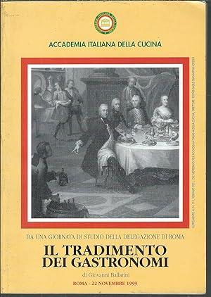 Seller image for IL TRADIMENTO DEI GASTRONOMI DA UNA GIORNATA DI STUDIO DELLA DELEGAZIONE DI ROMA - ROMA -22 NOVEMBRE 1999 for sale by Libreria Rita Vittadello