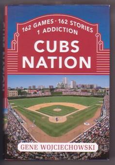 Cubs Nation: 162 Games, 162 Stories, 1 Addiction