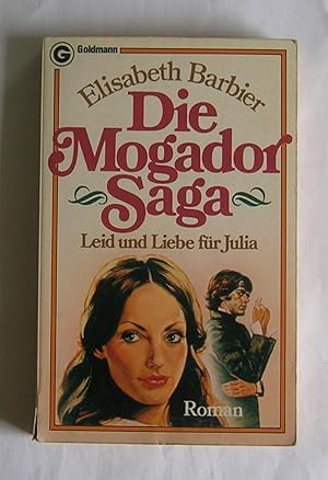 Image du vendeur pour Die Mogador Saga: Leid und Liebe fur Julia. [Roman] mis en vente par Monkey House Books