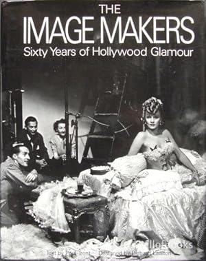 Seller image for The Image Makers: Sixty Years of Hollywood Glamour for sale by Hall of Books