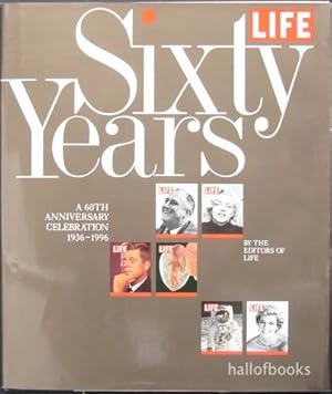 Life: Sixty Years. A 60th Anniversary Celebration 1936-1996