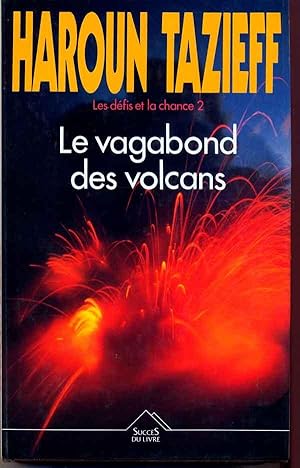 Le Vagabond des Volcans. Les Défis et la Chance 2.