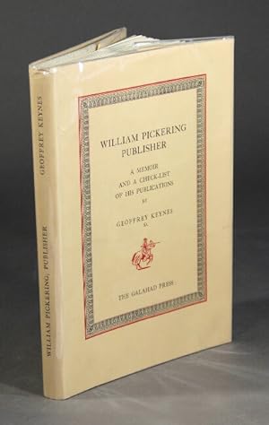 William Pickering, publisher. A memoir and a check-list of his publications. Revised edition
