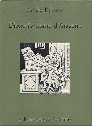 Seller image for diecimila fiorini d'aragona for sale by Libreria Del Corso