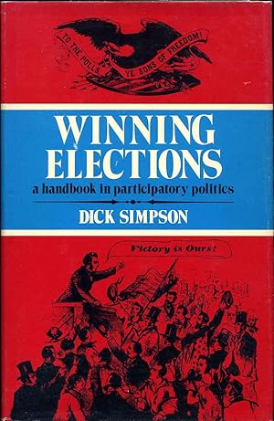 Imagen del vendedor de Winning Elections: A Handbook in Participatory Politics. Signed by Dick W. Simpson. a la venta por Kurt Gippert Bookseller (ABAA)