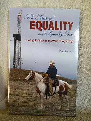 Seller image for The State of Equality in the Equality State, Saving the Best of the West in Wyoming for sale by Prairie Creek Books LLC.