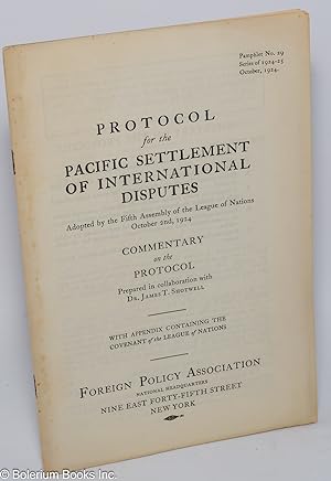 Protocol for the Pacific settlement of international disputes; adopted by the Fifth Assembly of t...