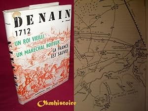 Denain 1712, un Roi vieilli, un Maréchal boiteux, la France est sauvée