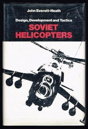 Soviet Helicopters : Design, Development and Tactics