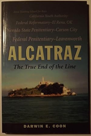 Seller image for ALCATRAZ: THE TRUE END OF THE LINE for sale by Antic Hay Books