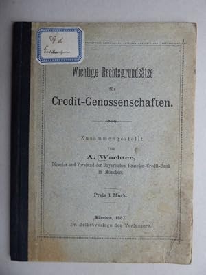 Wichtige Rechtsgrundsätze für Credit-Genossenschaften. Zusammengestellt von A. Wachter.