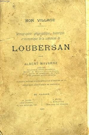 Image du vendeur pour MON VILLAGE. MONOGRAPHIE GEOGRAPHIQUE, HISTORIQUE ET ECONOMIQUE DE LA COMMUNE DE LOUBERSAN. mis en vente par Le-Livre