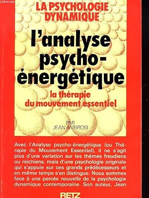Imagen del vendedor de LA PSYCHOLOGIE DYNAMIQUE. L4ANALYSE PSYCHO6ENERGETIQUE. LA THERAPIE DU MOUVEMENT ESSENTIEL. a la venta por Le-Livre