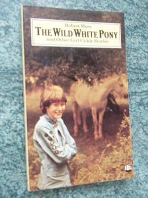 THE WILD WHITE PONY And Other Girl Guide Stories
