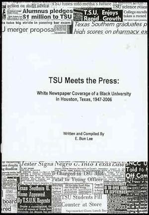 TSU Meets the Press: White Newspaper Coverage of a Black University in Houston, Texas, 1947-2006