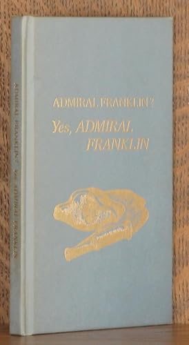 Seller image for ADMIRAL FRANKLIN? YES, ADMIRAL FRANKLIN for sale by Andre Strong Bookseller