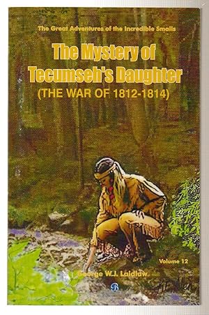 The Mystery of Tecumseh's Daughter ( The War of 1812-1814) Volume 12