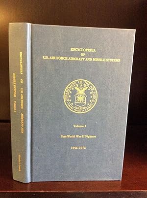 Bild des Verkufers fr ENCYCLOPEDIA OF US AIR FORCE AIRCRAFT AND MISSILE SYSTEMS: Vol. I: Post World War II Fighters 1945-1973 zum Verkauf von Kubik Fine Books Ltd., ABAA