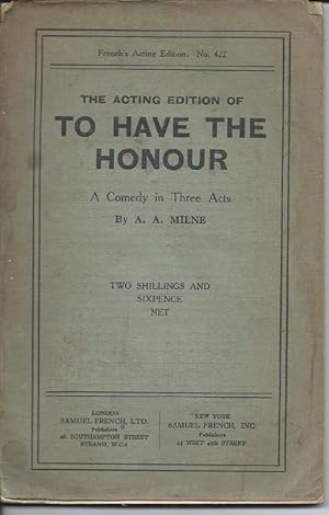 The Acting Edition of TO HAVE THE HONOUR: a Comedy in Three Acts